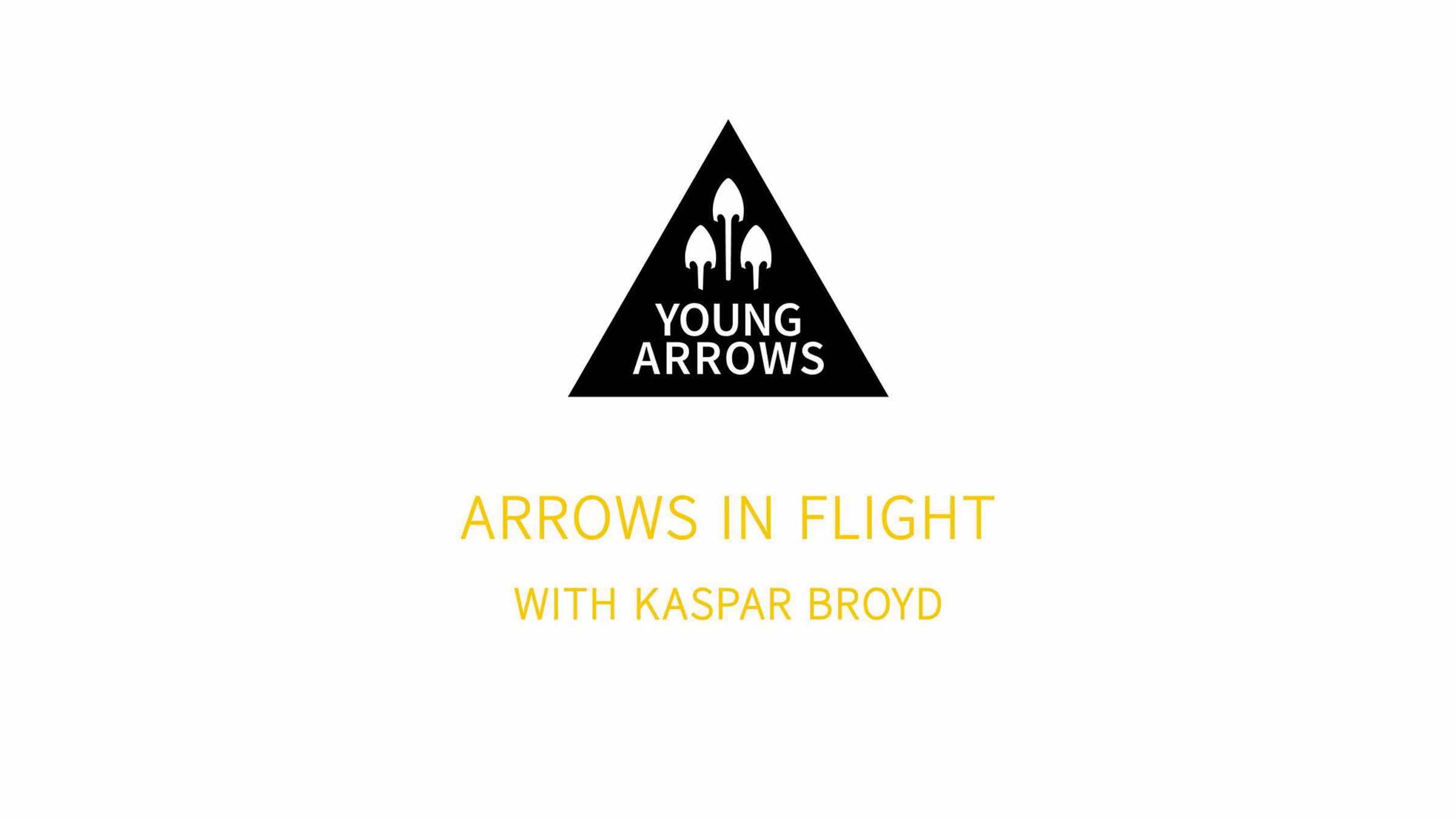 ARROWS IN FLIGHT with Kaspar Broyd