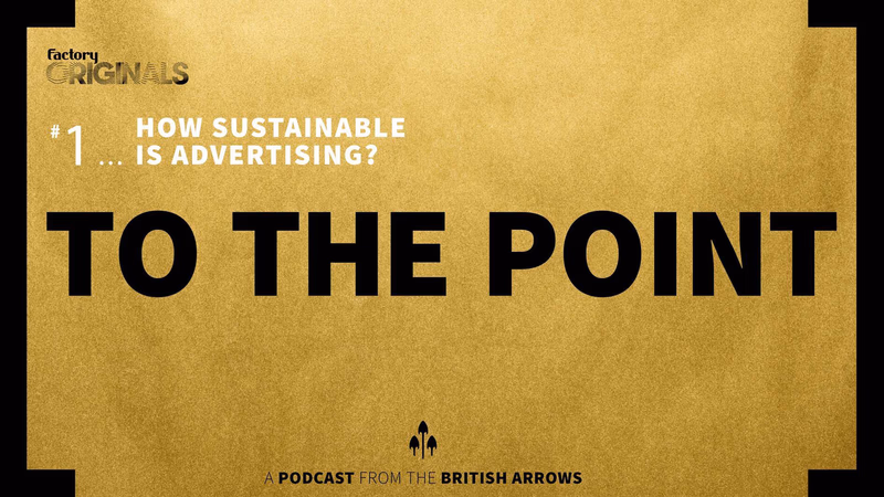 How Sustainable Is Advertising? A podcast from The British Arrows
