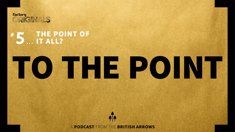 The point of it all? An industry-focused podcast brought to you by The British Arrows.